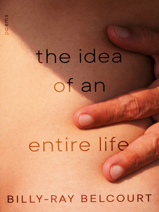 Title details for The Idea of an Entire Life by Billy-Ray Belcourt - Wait list